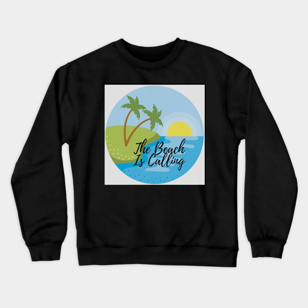 Beach Is Calling Crewneck Sweatshirt by AlpanaRaiArts